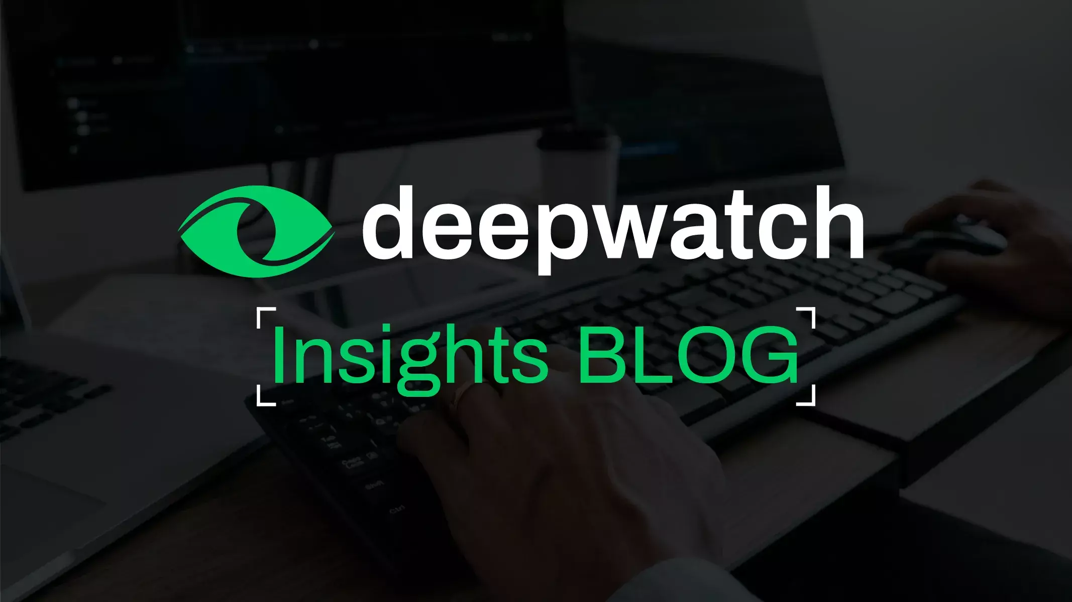 Deepwatch Insights Blog